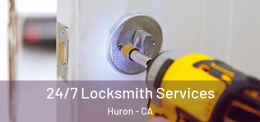 24/7 Locksmith Services Huron - CA