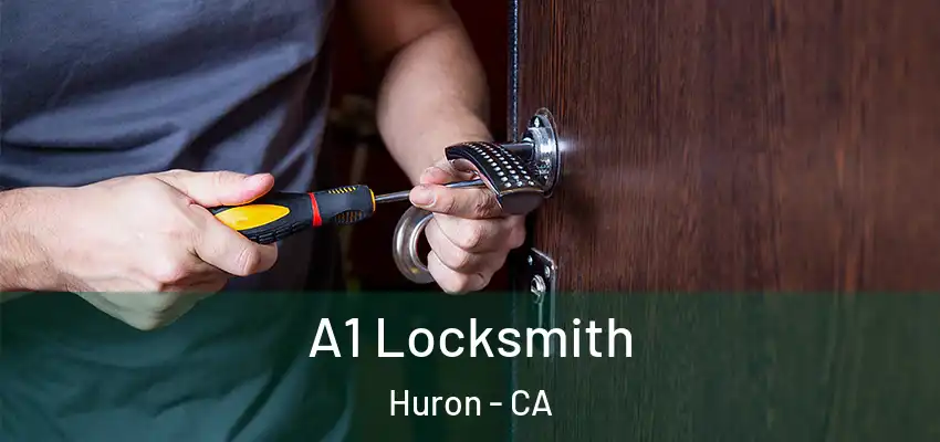 A1 Locksmith Huron - CA