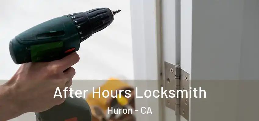  After Hours Locksmith Huron - CA