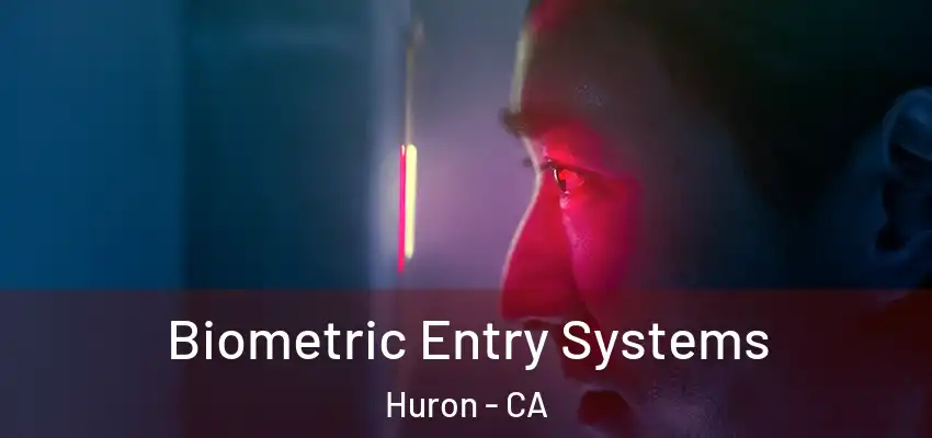  Biometric Entry Systems Huron - CA
