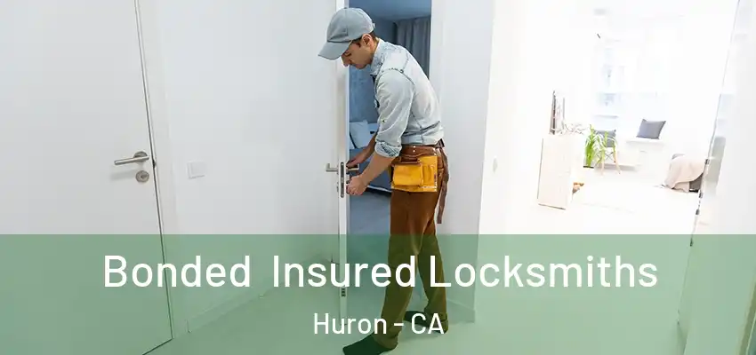  Bonded Insured Locksmiths Huron - CA