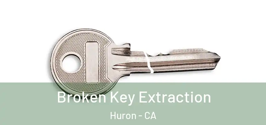 Broken Key Extraction Huron - CA