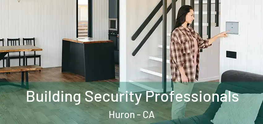  Building Security Professionals Huron - CA