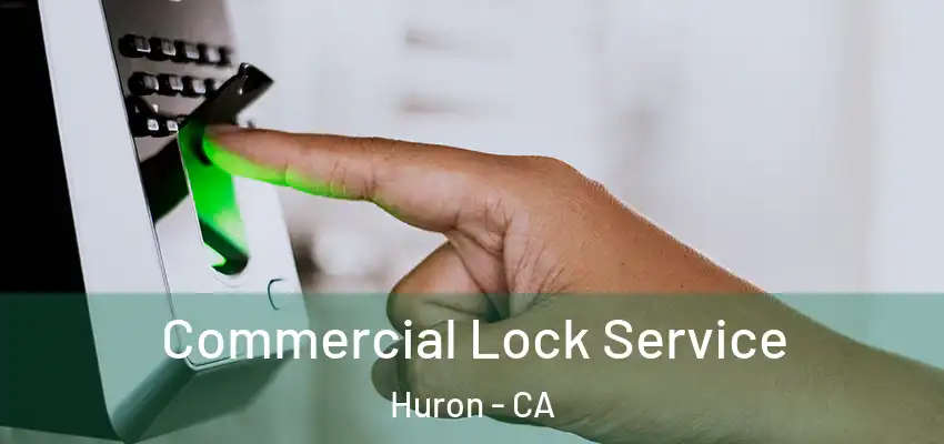  Commercial Lock Service Huron - CA