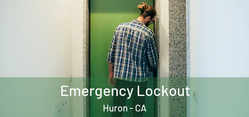  Emergency Lockout Huron - CA