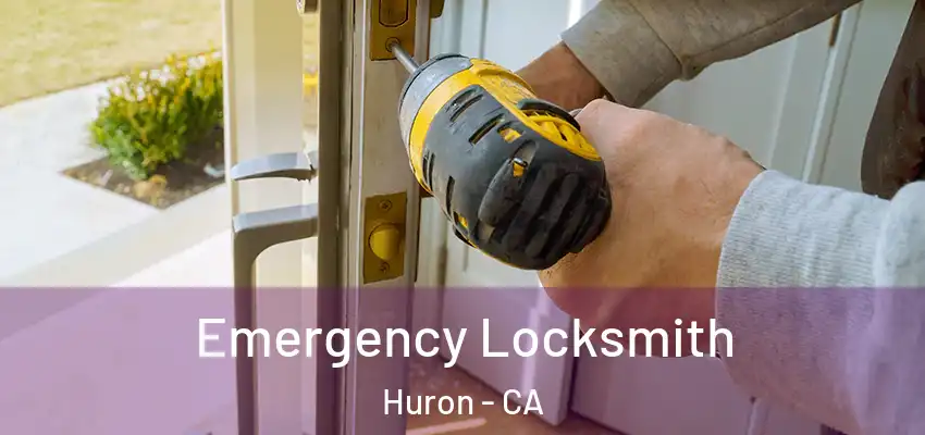  Emergency Locksmith Huron - CA