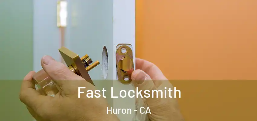  Fast Locksmith Huron - CA