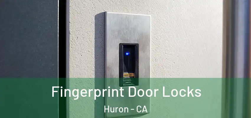  Fingerprint Door Locks Huron - CA