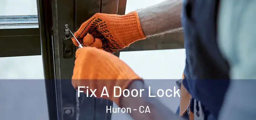Fix A Door Lock Huron - CA