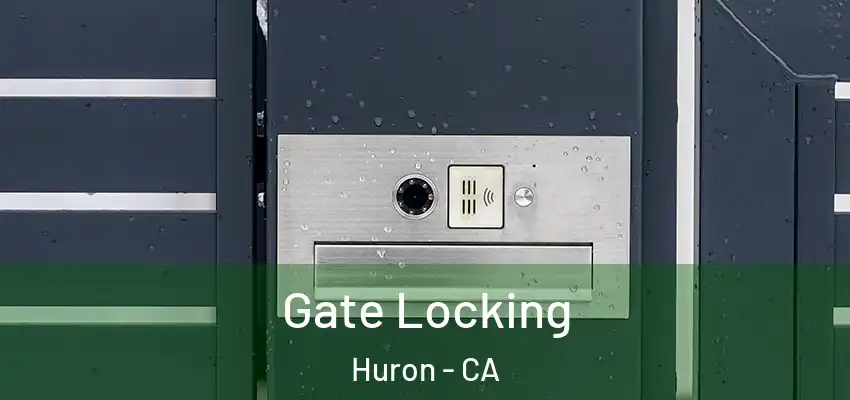  Gate Locking Huron - CA