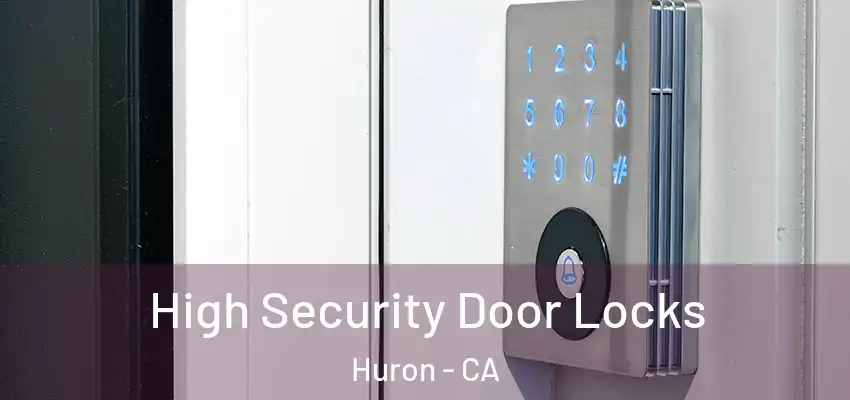  High Security Door Locks Huron - CA