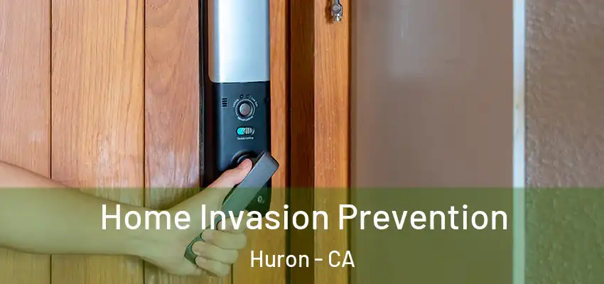  Home Invasion Prevention Huron - CA
