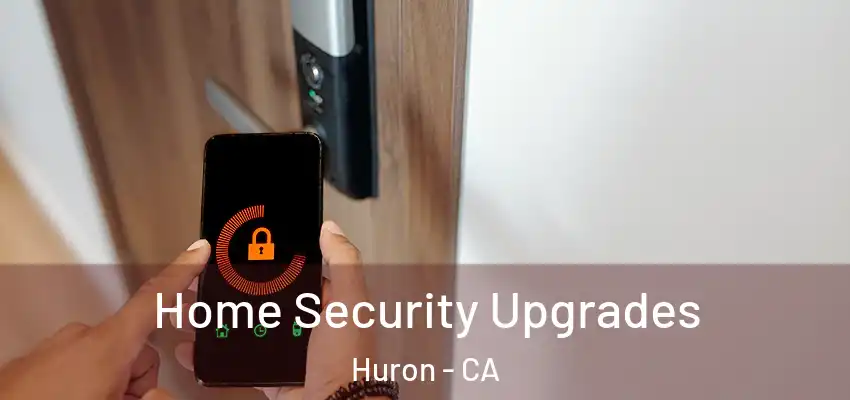  Home Security Upgrades Huron - CA