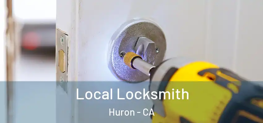  Local Locksmith Huron - CA