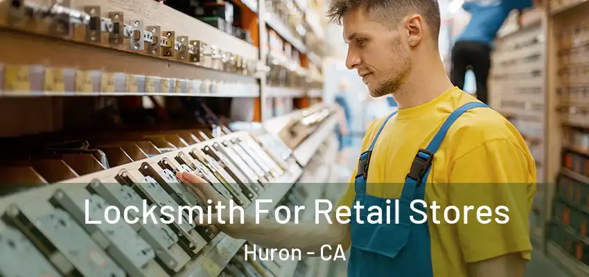  Locksmith For Retail Stores Huron - CA