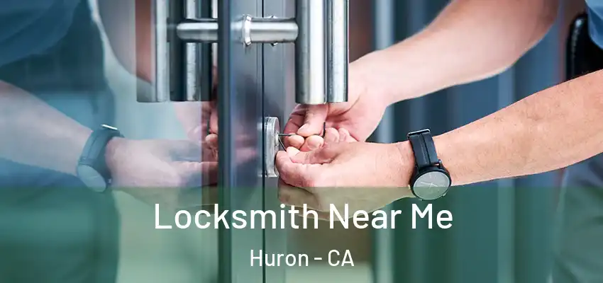  Locksmith Near Me Huron - CA
