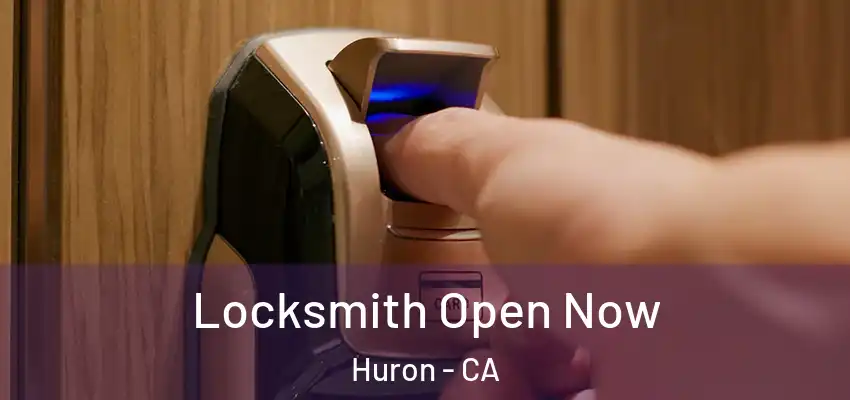  Locksmith Open Now Huron - CA