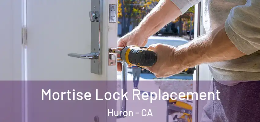  Mortise Lock Replacement Huron - CA
