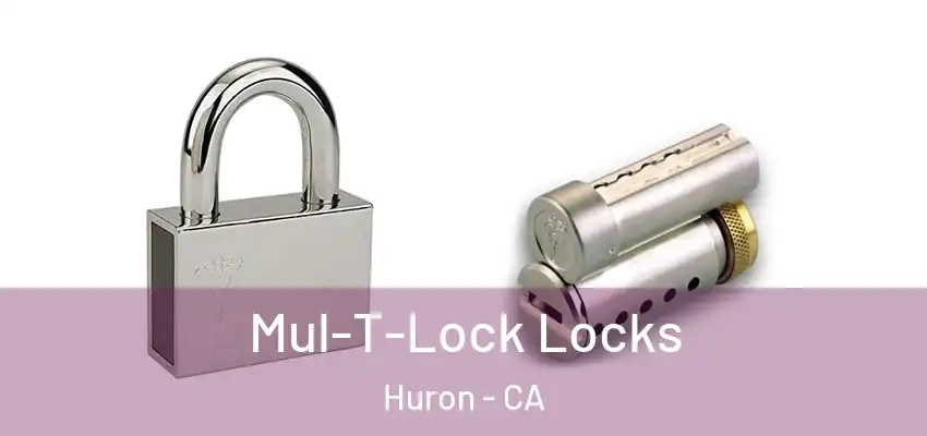 Mul-T-Lock Locks Huron - CA