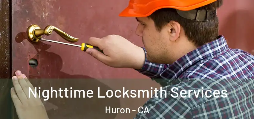  Nighttime Locksmith Services Huron - CA