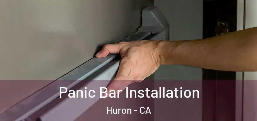 Panic Bar Installation Huron - CA