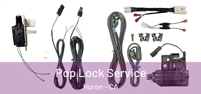  Pop Lock Service Huron - CA