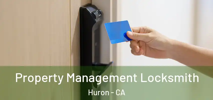  Property Management Locksmith Huron - CA