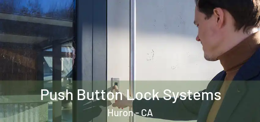  Push Button Lock Systems Huron - CA
