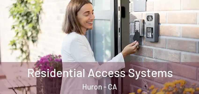 Residential Access Systems Huron - CA