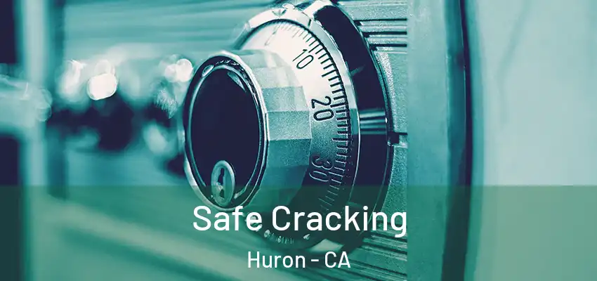  Safe Cracking Huron - CA