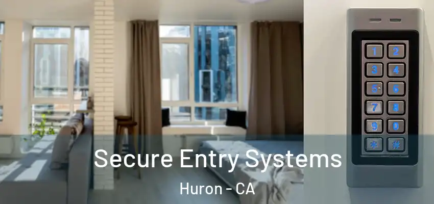  Secure Entry Systems Huron - CA