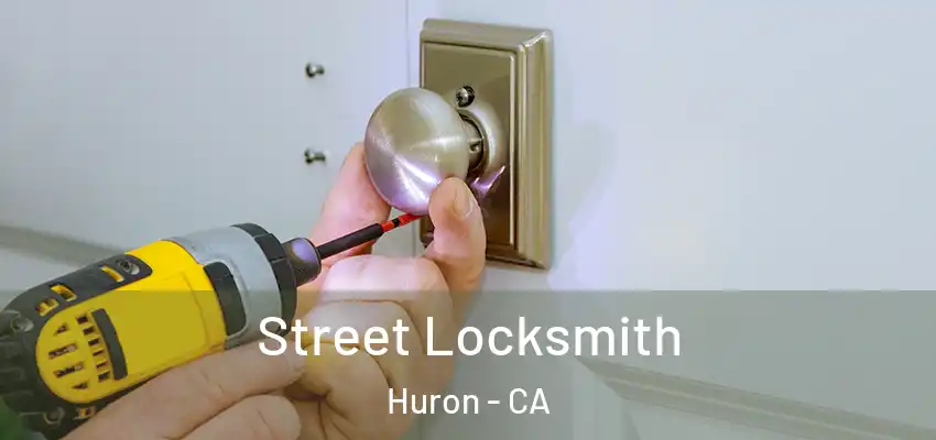  Street Locksmith Huron - CA